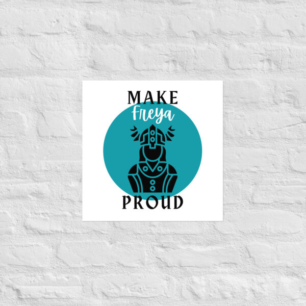 Make Freya Proud Poster - Image 10