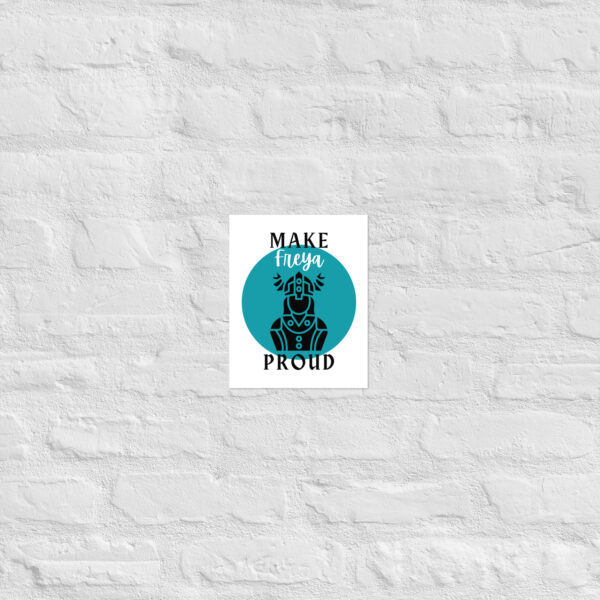 Make Freya Proud Poster - Image 16