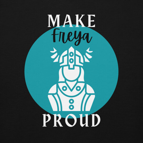 Make Freya Proud Unisex Hoodie