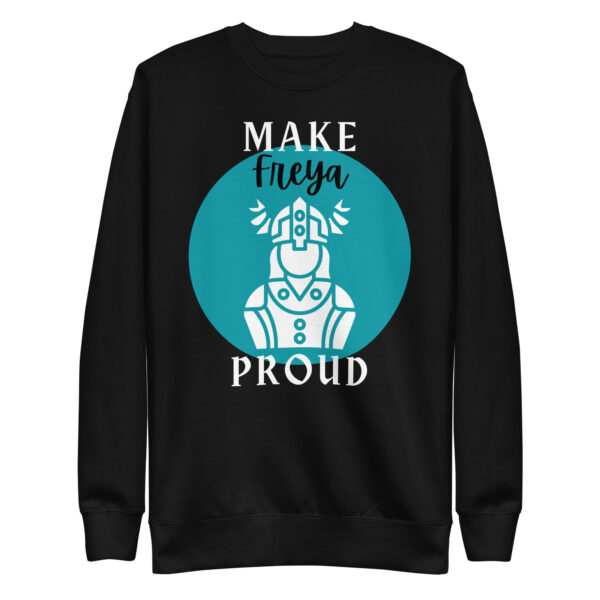 Make Freya Proud Premium Sweatshirt - Image 4