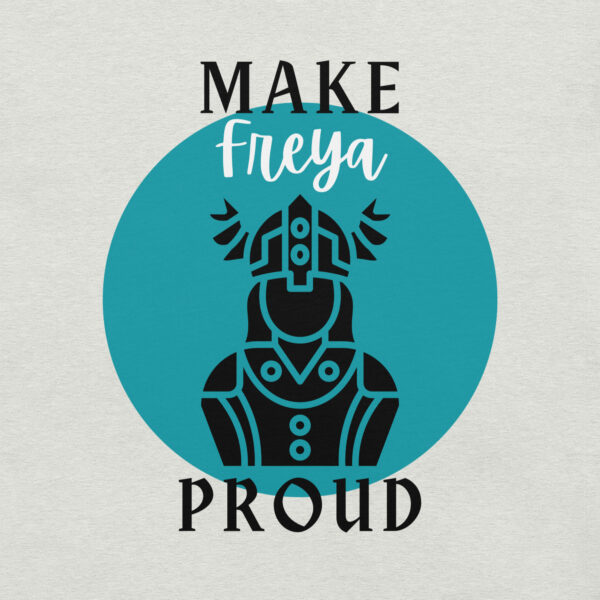 Make Freya Proud T-shirt - Image 12