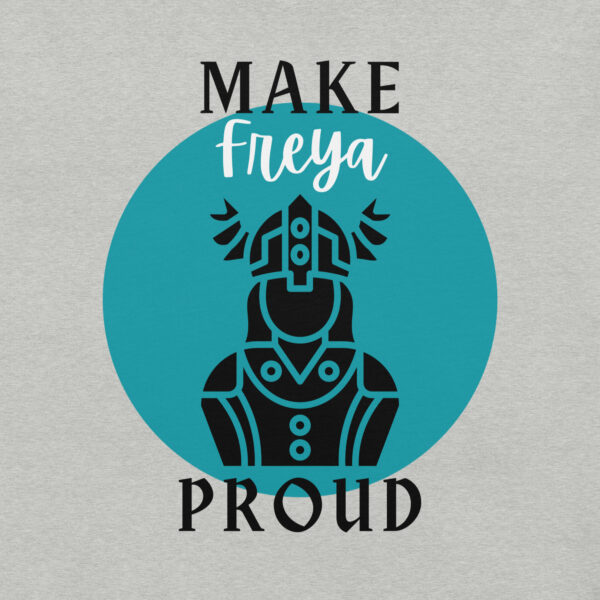 Make Freya Proud T-shirt