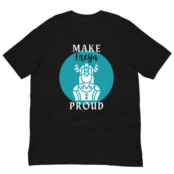 Make Freya Proud T-Shirt - Image 3