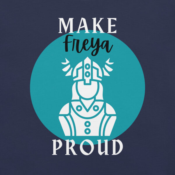 Make Freya Proud T-Shirt - Image 10