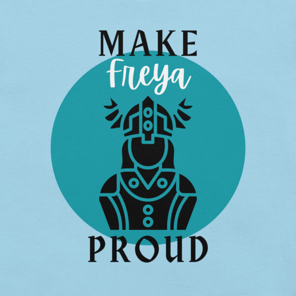 Make Freya Proud T-shirt - Image 10